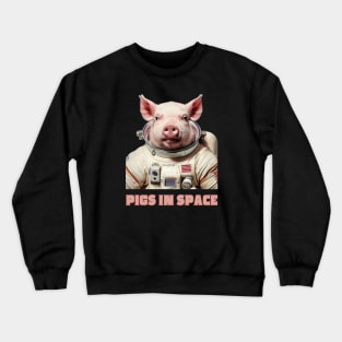 Pigs In Space Piglet Astronaut Space Theme Cute Pig Space Suit Space Travel Gift For Space Enthusiast Crewneck Sweatshirt